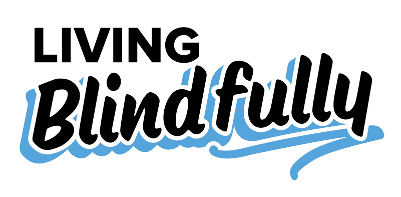 Living Blindfully logo. The words are black. Living is in all caps, in a simple computer font. Blindfully is written in a friendly, handwritten font with a pale blue drop shadow. Fully is underlined for emphasis.